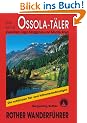 Ossola-T�ler: Zwischen Nufenenpass, Lago Maggiore und Monte Rosa. 52 Touren: Zwischen Lago Maggiore und Monte Rosa. 40 ausgew�hlte Bergwanderungen und ein Ossolaner H�henweg in zehn Tagesetappen