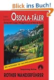 Ossola-T�ler: Zwischen Nufenenpass, Lago Maggiore und Monte Rosa. 52 Touren: Zwischen Lago Maggiore und Monte Rosa. 40 ausgew�hlte Bergwanderungen und ein Ossolaner H�henweg in zehn Tagesetappen