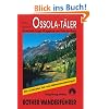 Ossola-Täler: Zwischen Lago Maggiore und Monte Rosa. 40 ausgewählte Bergwanderungen und ein Ossolaner Höhenweg in zehn Tagesetappen Ossola-Täler: Zwischen Lago Maggiore und Monte Rosa. 40 ausgewählte Bergwanderungen und ein Ossolaner Höhenweg in zehn Tagesetappen