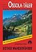  : Ossola-T&auml;ler: Zwischen Lago Maggiore und Monte Rosa. 40 ausgew&auml;hlte Bergwanderungen und ein Ossolaner H&ouml;henweg in zehn Tagesetappen