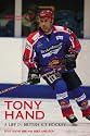 Tony Hand: A Life in British Ice Hockey