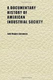 A Documentary History of American Industrial Society (Volume 7)
