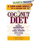The Coconut Diet: The Secret Ingredient That Helps You Lose Weight While You Eat Your... by Cherie Calbom and John Calbom