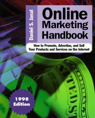 Online Marketing Handbook: How to Promote, Advertise, and Sell Your Products and Services on the Internet, 1998 Edition by Janal, Daniel S., Janal, Daniel (1998) Paperback