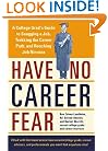 Have No Career Fear: A College Grad's Guide to Snagging a Job, Trekking the Career Path, and Reaching Job Nirvana