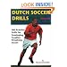Dutch Soccer Drills:  180 Practice Drills for Developing Creative, Attacking Soccer, Volume 3