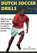 Dutch Soccer Drills: v.3: 180 Practice Drills for Developing Creative, Attacking Soccer: Vol 3 (Dutch Soccer Drills)