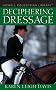 Deciphering Dressage (Howell Equestrian Library)
