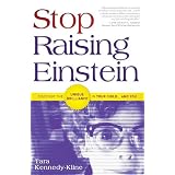 Stop Raising Einstein: Discover The Unique Brilliance In Your Child...and You