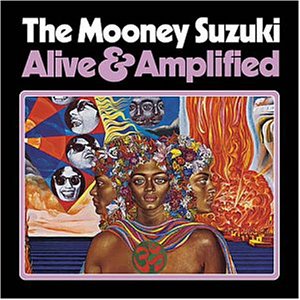 Alive & Amplified Mooney Suzuki