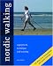 Nordic Walking - Equipment, technique and training: All there is to know about this great activity