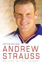 Andrew Strauss: Coming into Play - My Life in Test Cricket