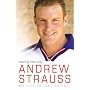 Andrew Strauss: Coming into Play - My Life in Test Cricket
