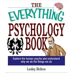The Everything Psychology Book: Explore the Human Psyche and Understand Why We Do the Things We Do (The Everything Series)