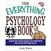 The Everything Psychology Book: Explore the Human Psyche and Understand Why We Do the Things We Do (The Everything Series)