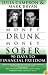 Money Drunk, Money Sober; 90 Days to Financial Freedom