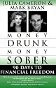 Money Drunk, Money Sober; 90 Days to Financial Freedom