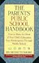 Parents' Public School Handbook: How to Make the Most Out of Your Child's Education, from Kindergarten Through MI