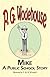 Mike: A Public School Story - From the Manor Wodehouse Collection, a selection from the early works of P. G. Wodehouse
