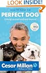 How to Raise the Perfect Dog: Through...
