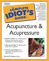 The Complete Idiot's Guide to Acupuncture and Acupressure