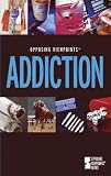 Opposing Viewpoints Series - Addiction (hardcover edition)