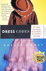 Dress Codes: Of Three Girlhoods---My Mother's, My Father's, and Mine