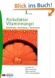 Risikofaktor Vitaminmangel. Entstehung - Auswirkung - Vermeidung
