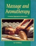 Massage and Aromatherapy: A Practical Approach for NVQ Level 3