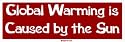 Global Warming is Caused by the Sun Large Bumper Sticker
