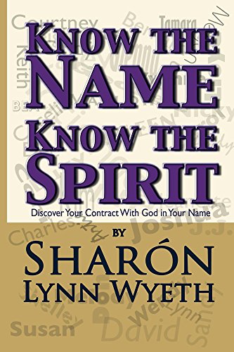 Know the Name; Know the Spirit: Discover Your Contract with God in Your Name, by Sharon Wyeth