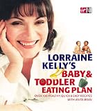 Food and Drink : Lorraine Kelly's Baby and Toddler Eating Plan: Over 100 Healthy, Quick and Easy Recipes