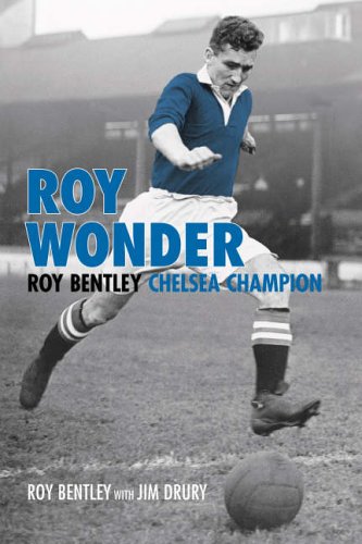 Roy Wonder: The Story of Roy Bentley Chelsea Champion (100 Greats S.)