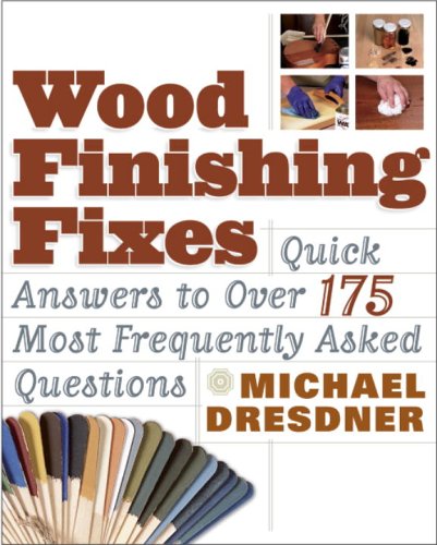 Cover image : Wood Finishing Fixes: Quick Answers to Over 175 Most Frequently Asked Questions