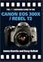 The PIP Expanded Guide to the Canon EOS 300X/Rebel T2 (PIP Expanded Guide Series)