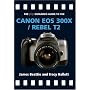The PIP Expanded Guide to the Canon EOS 300X/Rebel T2 (PIP Expanded Guide Series)