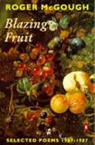 Blazing Fruit: Selected Poems 1967-1987