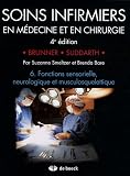 Soins infirmiers en Médecine et en Chirurgie : Tome 6, Fonctions sensorielle, neurologique et musculosquelettique