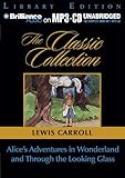 Alice in Wonderland / Through the Looking Glass (Classic Collection (Brilliance Audio))
