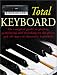 The Total Keyboard: The Complete Guide to Playing, Performing and Recording on the Pi...