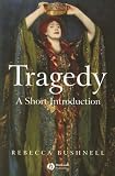 Tragedy: A Short Introduction (Blackwell Introductions to Literature)