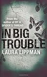 In Big Trouble (A Tess Monaghan Investigation)