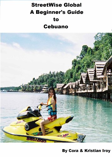 StreetWise Beginner's Guide To Cebuano (StreetWise Global Language Guides - Cebuano Book 1)