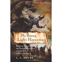 My Bonny Light Horseman: Being an Account Of the Further Adventures Of Jacky Faber, in Love and War
