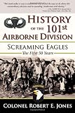 History of the 101st Airborne Division: Screaming Eagles: The First 50 Years