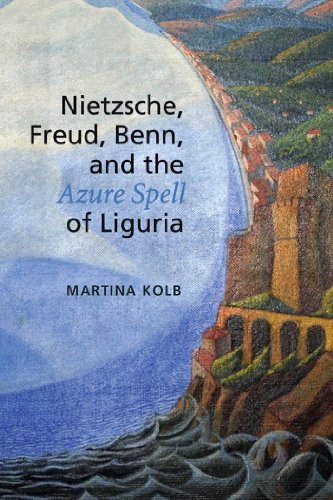 Nietzsche, Freud, Benn, and the Azure Spell of Liguria: (German and European Studies)