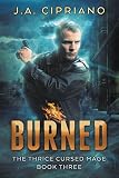 Burned: An Urban Fantasy Novel (The Thrice Cursed Mage Book 3)