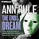 The End of the Dream: The Golden Boy Who Never Grew Up and Other True Cases: Ann Rule's Crime Files, Book 5