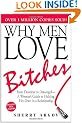 Why Men Love Bitches: From Doormat to Dreamgirl - A Woman's Guide to Holding Her Own in a Relationship