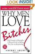 Why Men Love Bitches: From Doormat to Dreamgirl - A Woman's Guide to Holding Her Own in a Relationship